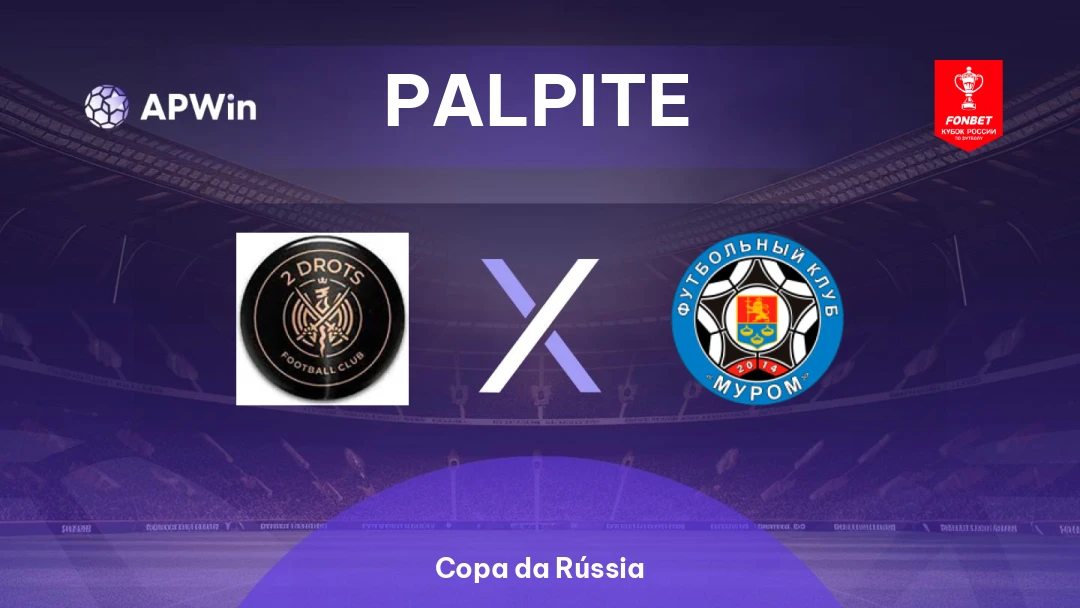 2Drots x Murom | Palpite | Copa da Rússia | 27/08