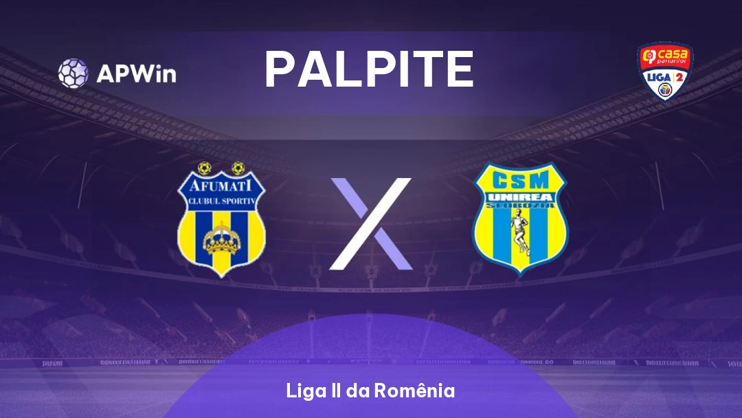 Afumaţi x Unirea Slobozia | Palpite | Liga II da Romênia | 29/08