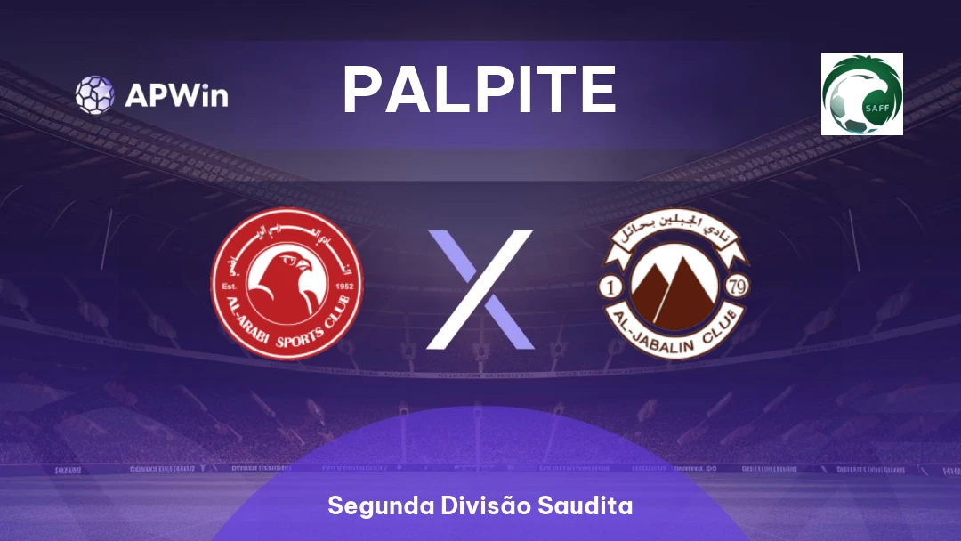 Al Arabi x Al Jabalain | Palpite | Segunda Divisão Saudita | 12/01