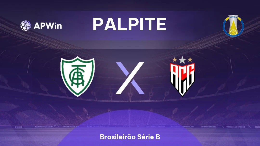 América-MG x Atlético-GO | Palpite | Brasileirão Série B | 08/06