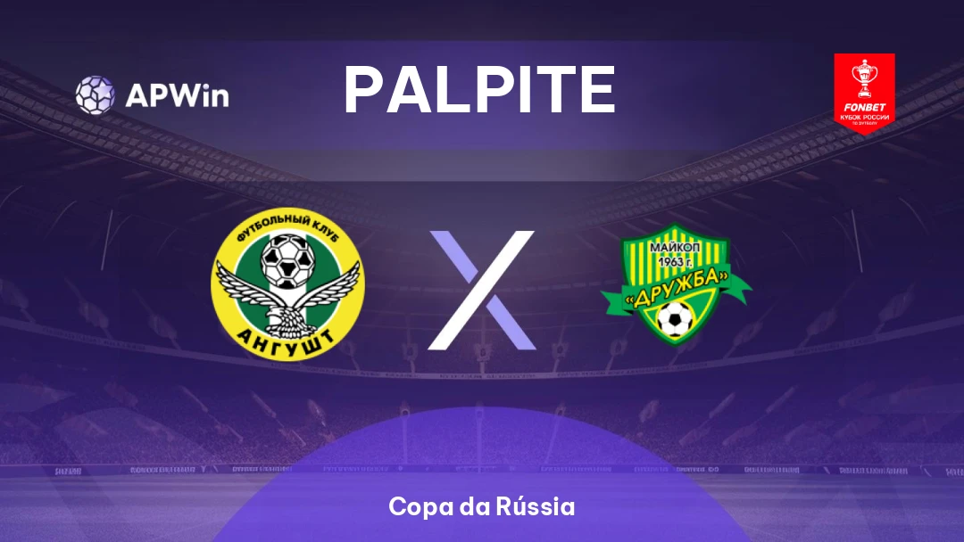 Angusht x Druzhba | Palpite | Copa da Rússia | 12/08