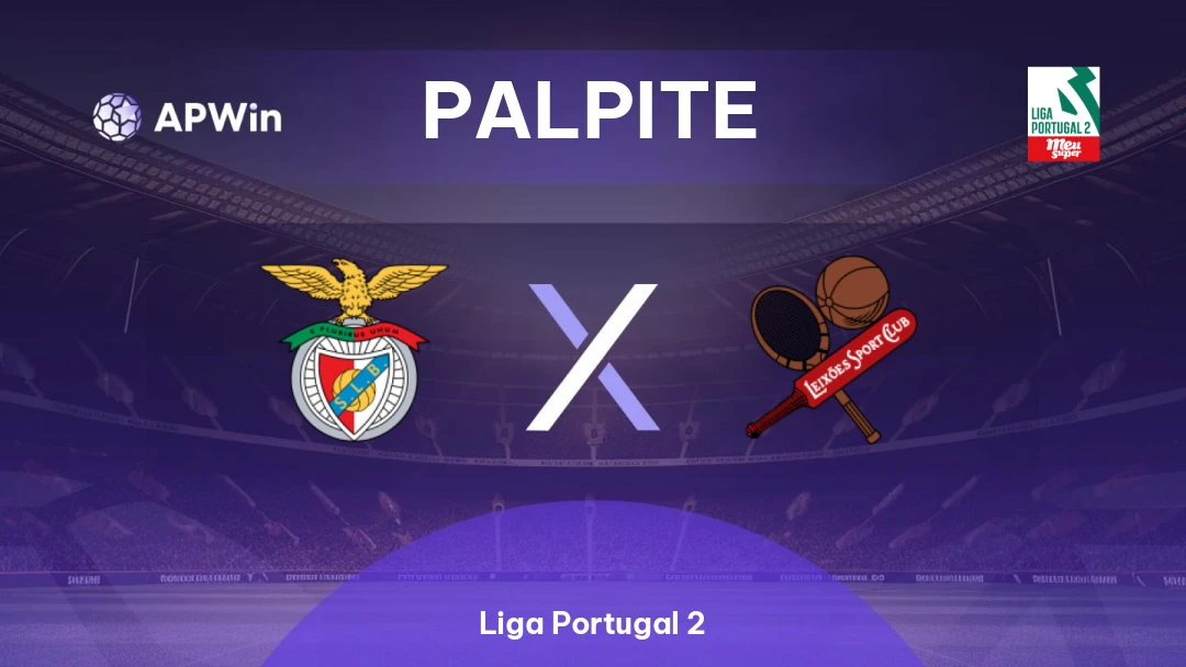 Benfica II x Leixões | Palpite | Liga Portugal 2 | 10/08