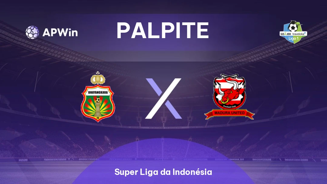 Bhayangkara x Madura United | Palpite | Super Liga da Indonésia | 11/05