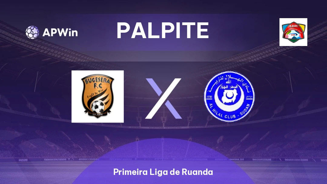 Bugesera x Al Hilal Omdurman | Palpite | Primeira Liga de Ruanda | 25/03