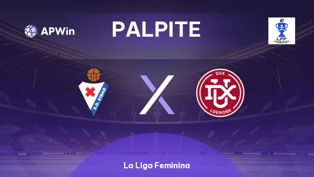 Eibar Feminino x Dux Logroño | Palpite | La Liga Feminina | 31/05