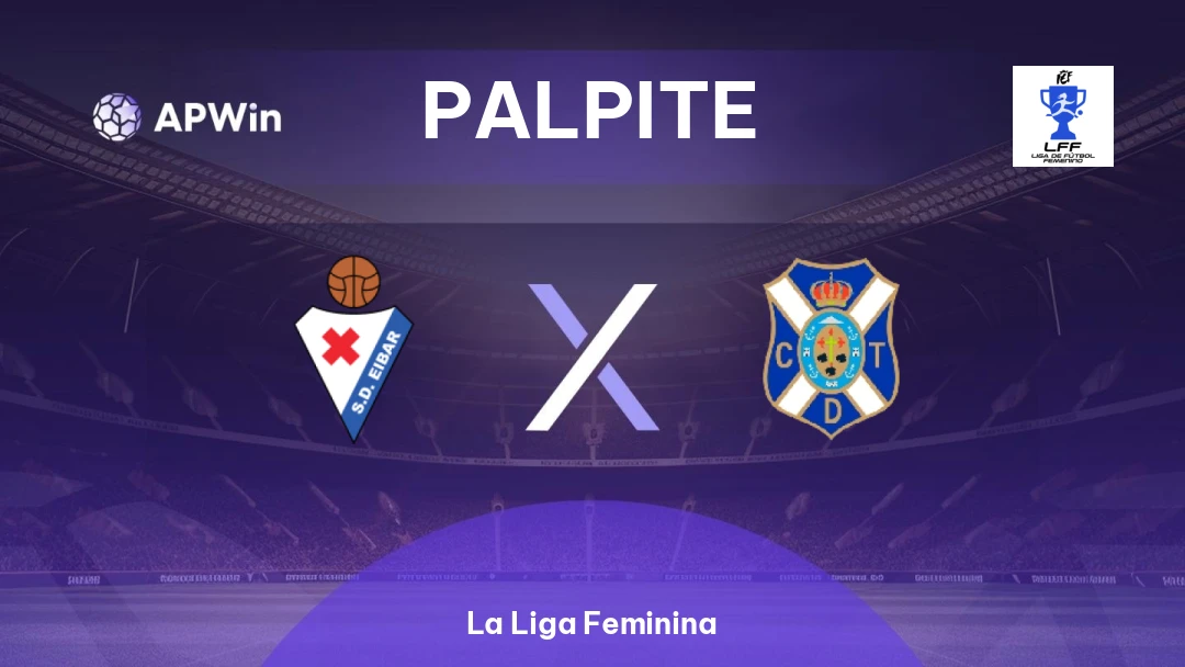Eibar Feminino x CD Tenerife Feminino | Palpite | La Liga Feminina | 03/04