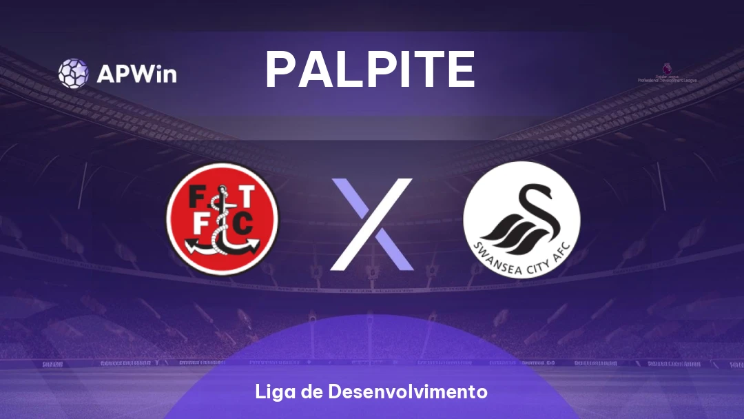 Fleetwood Town Sub-21 x Swansea Sub-21 | Palpite | Liga de Desenvolvimento | 14/04