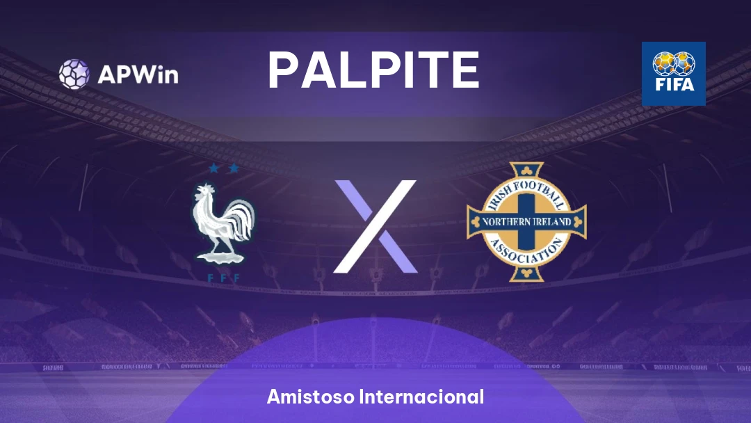 França x Irlanda do Norte | Palpite | Amistoso Internacional | 08/06