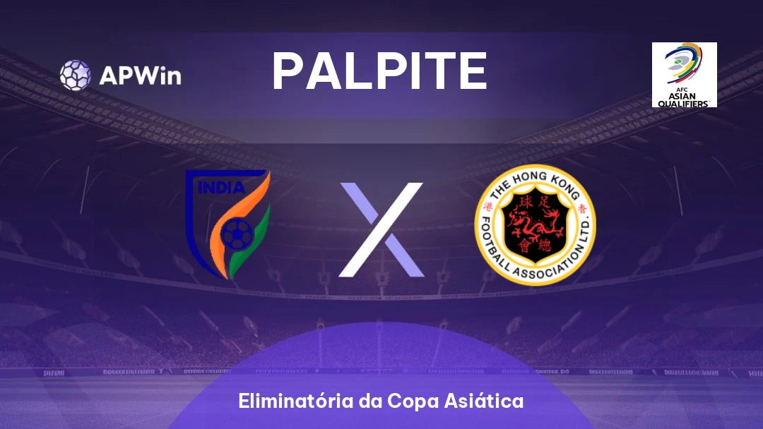 Índia x Hong Kong | Palpite | Eliminatória da Copa Asiática | 31/03