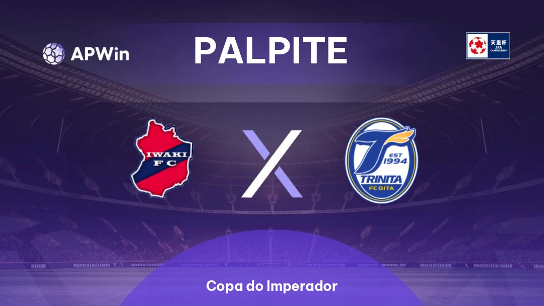 Iwaki x Oita Trinita | Palpite | Copa do Imperador | 26/08
