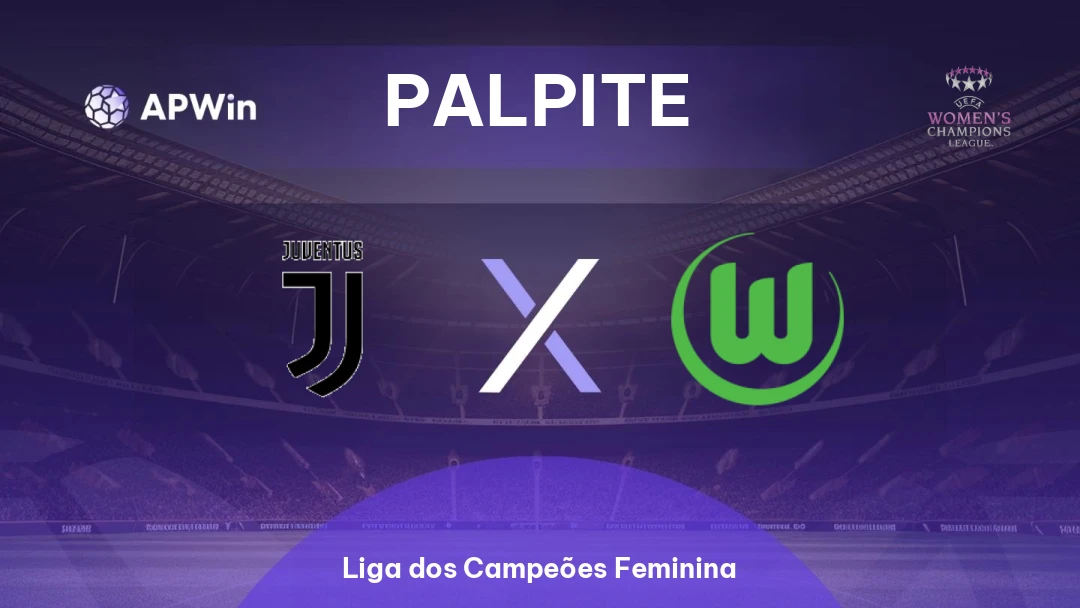 Juventus Feminino x Wolfsburg Feminino | Palpite | Liga dos Campeões Feminina | 19/02