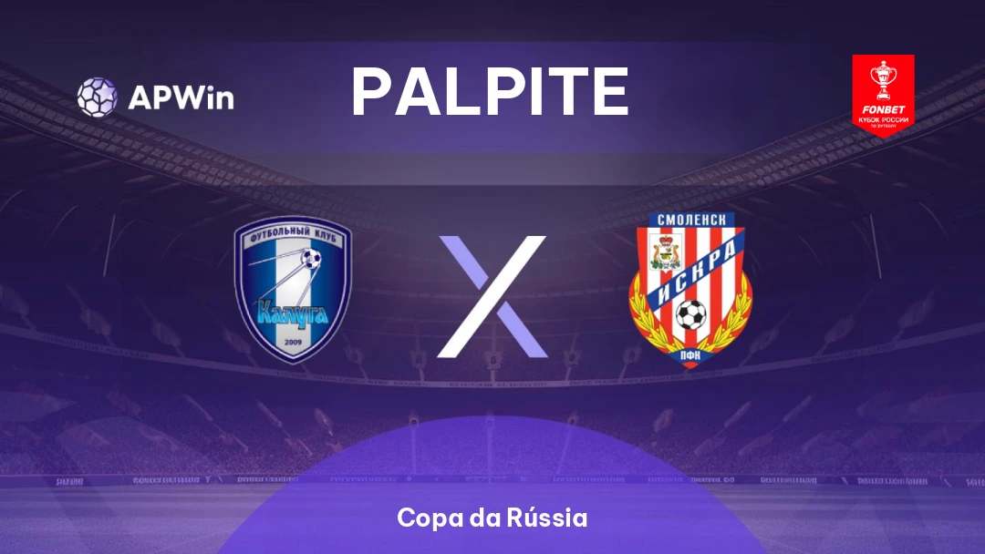Kaluga x Iskra Smolensk | Palpite | Copa da Rússia | 12/08