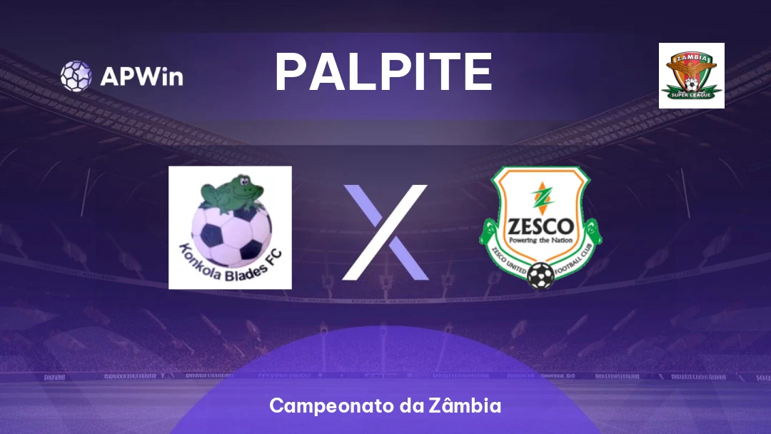 Konkola Blades x ZESCO United | Palpite | Campeonato da Zâmbia | 26/02