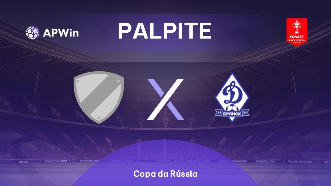 Krasnoe Znamya SindEkat x Dinamo Bryansk | Palpite | Copa da Rússia | 12/08