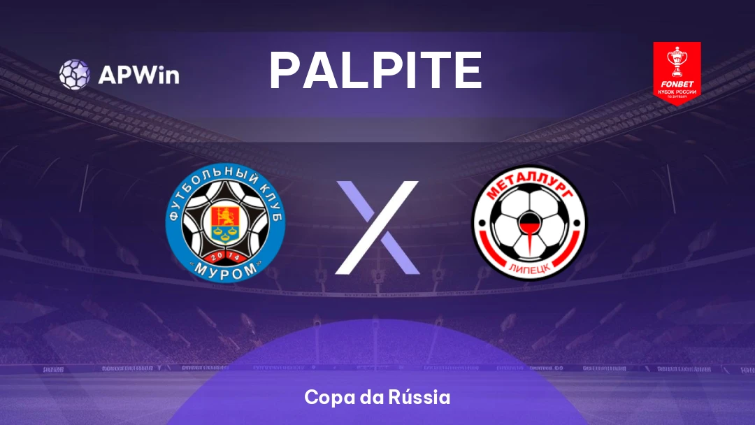 Murom x Metallurg Lipetsk | Palpite | Copa da Rússia | 12/08