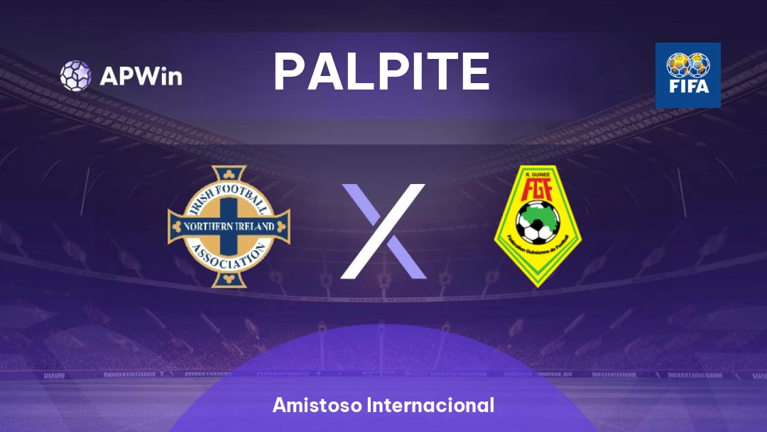 Irlanda do Norte x Guiné | Palpite | Amistoso Internacional | 04/06