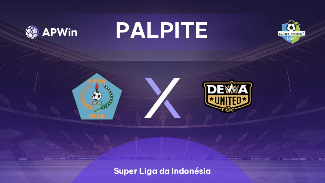 PSBS Biak Numfor x Dewa United | Palpite | Super Liga da Indonésia | 08/05