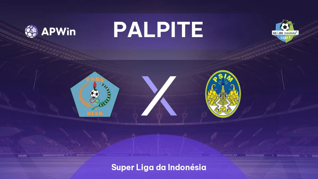 PSBS Biak Numfor x PSIM Yogyakarta | Palpite | Super Liga da Indonésia | 27/02