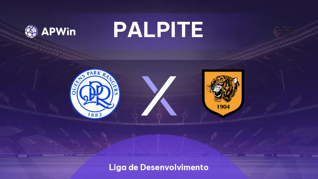 Queens Park Rangers Sub-21 x Hull City Sub-21 | Palpite | Liga de Desenvolvimento | 25/08