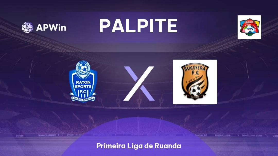 Rayon Sports x Bugesera | Palpite | Primeira Liga de Ruanda | 26/05