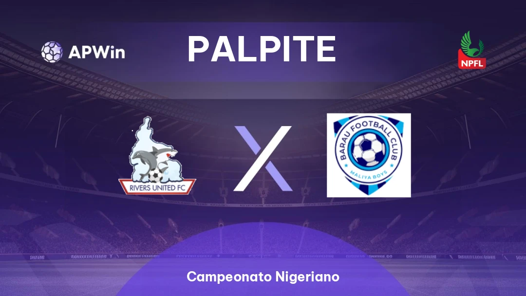 Rivers United x Barau | Palpite | Campeonato Nigeriano | 25/02