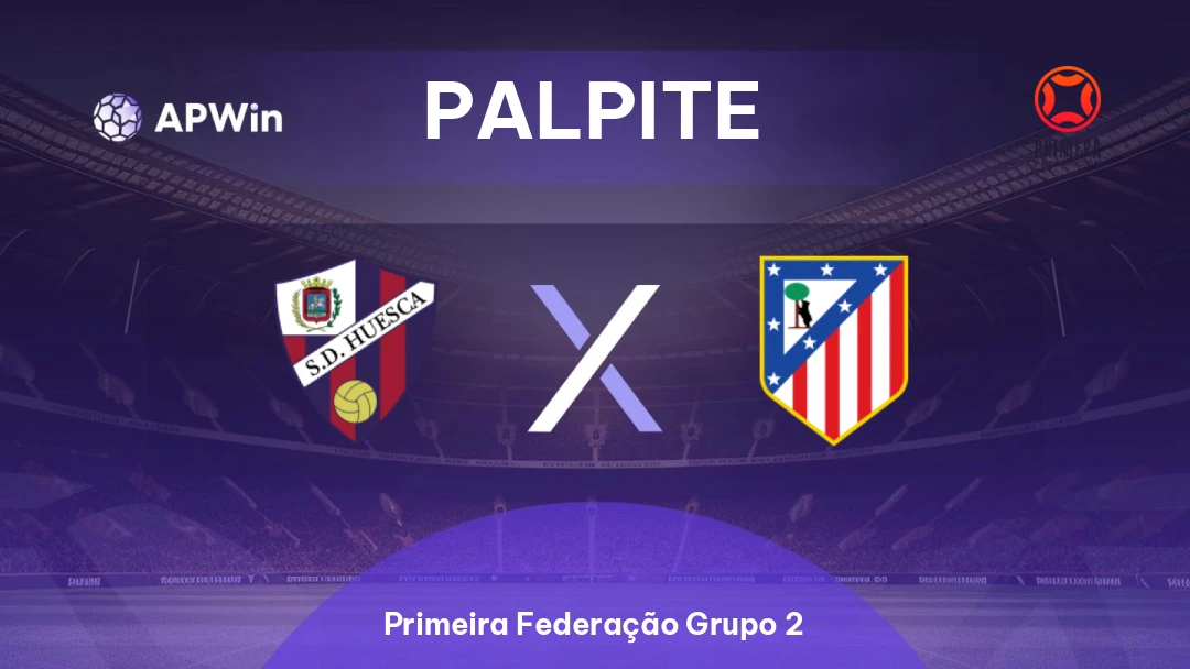 Palpite: Huesca x Atlético de Madrid B | Primeira Federação Grupo 2 - 19/09