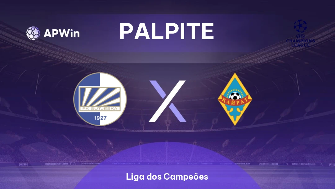 Sutjeska x Kairat | Palpite | Liga dos Campeões | 15/07
