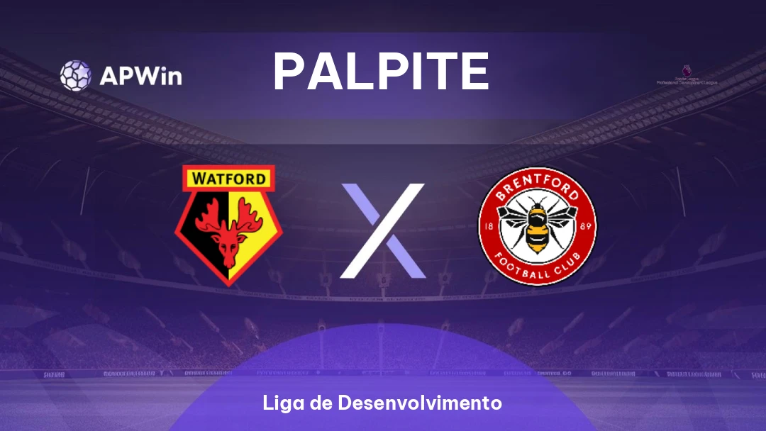 Watford Sub-21 x Brentford Sub-21 | Palpite | Liga de Desenvolvimento | 24/02
