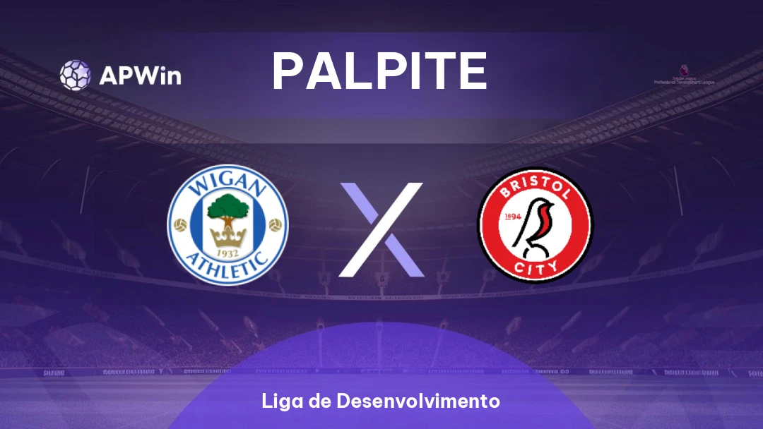 Wigan Athletic Sub-21 x Bristol City Sub-21 | Palpite | Liga de Desenvolvimento | 24/03