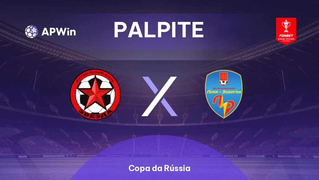 Zvezda St. Petersburg x Luki-Energiya | Palpite | Copa da Rússia | 12/08
