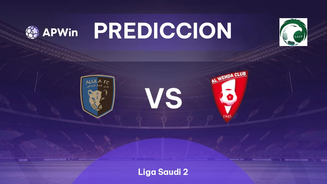 Al Ula vs Al Wahda | Pronóstico | Liga Saudi 2 | 22/01