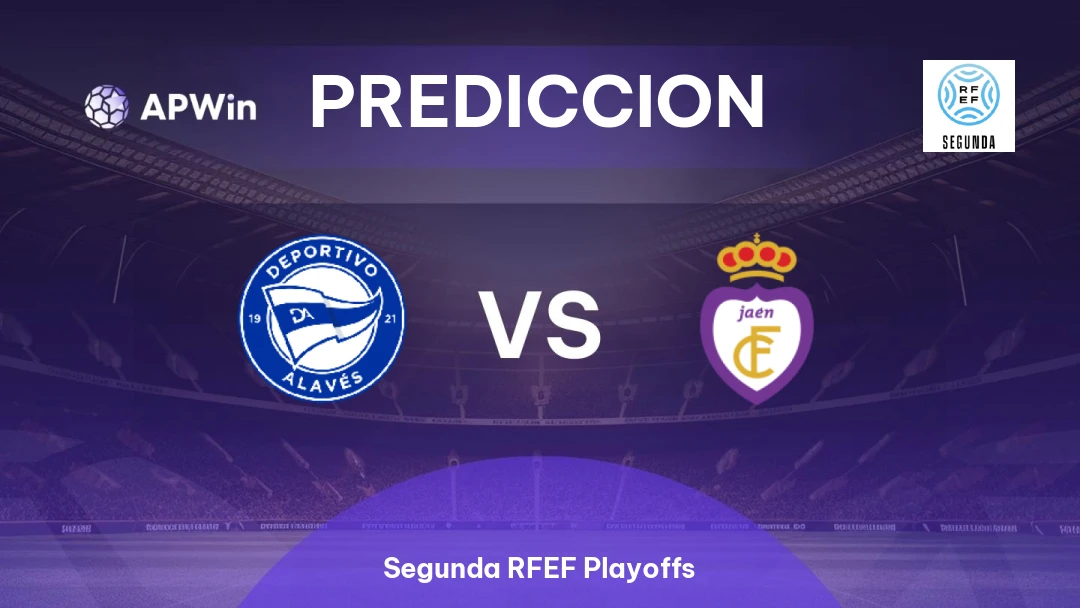 Pronóstico Deportivo Alaves B vs Real Jaén CF | Segunda RFEF Playoffs | 17/05