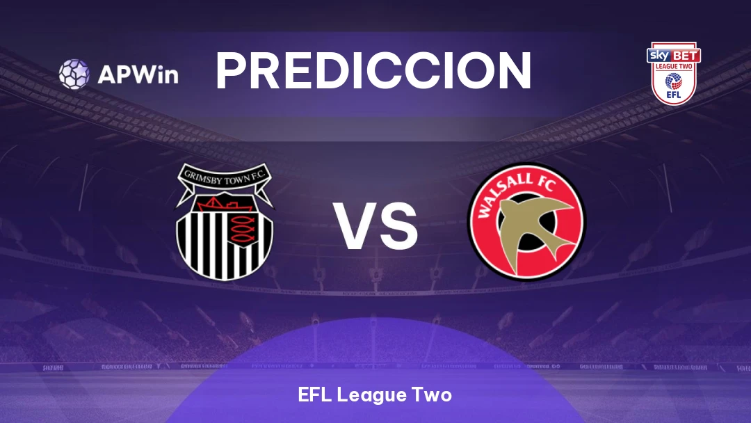 Grimsby Town vs Walsall | Pronóstico | EFL League Two | 18/02