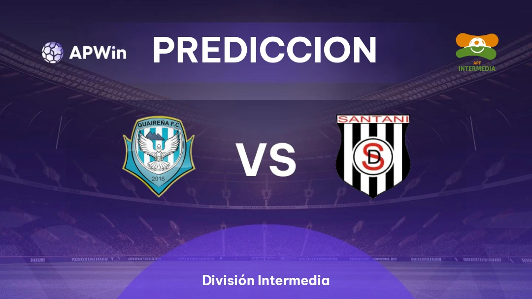 Pronóstico Guaireña vs Deportivo Santaní | División Intermedia | 28/06