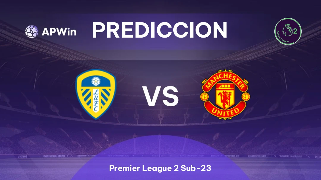 Leeds United Sub-21 vs Manchester United Sub-21 | Pronóstico | Premier League 2 Sub-23 | 13/02