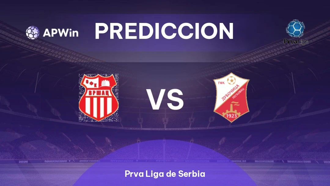 Pronóstico OFK Vršac vs Dubočica | Prva Liga de Serbia | 19/08