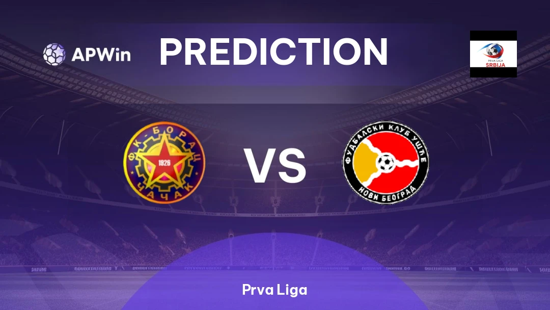 Borac Čačak vs FK Ušće | Prediction | Prva Liga | 29/05