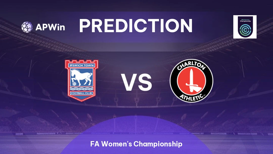 Ipswich Women vs Charlton Ladies Prediction | FA Women's Championship | 18/02