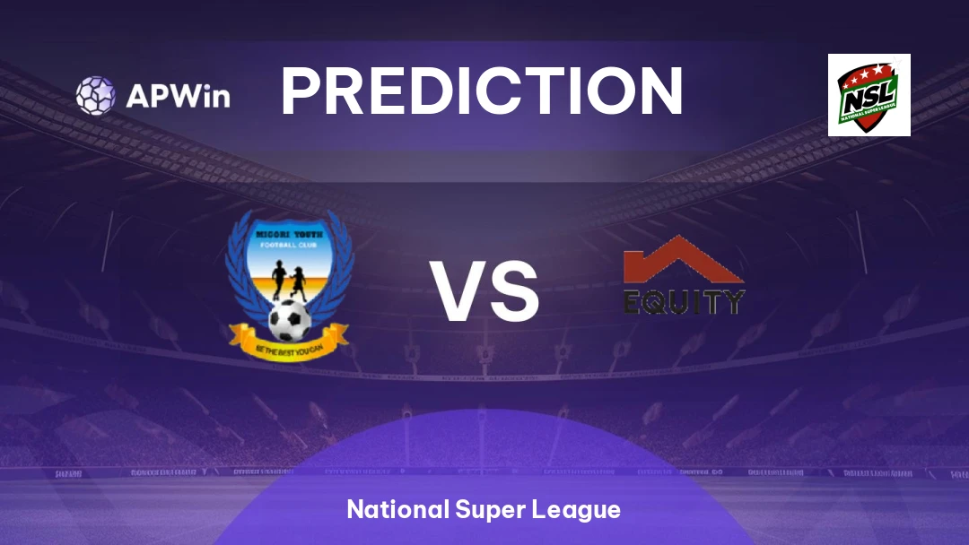 Migori Youth FC vs Equity Bank | Prediction | National Super League | 07/06