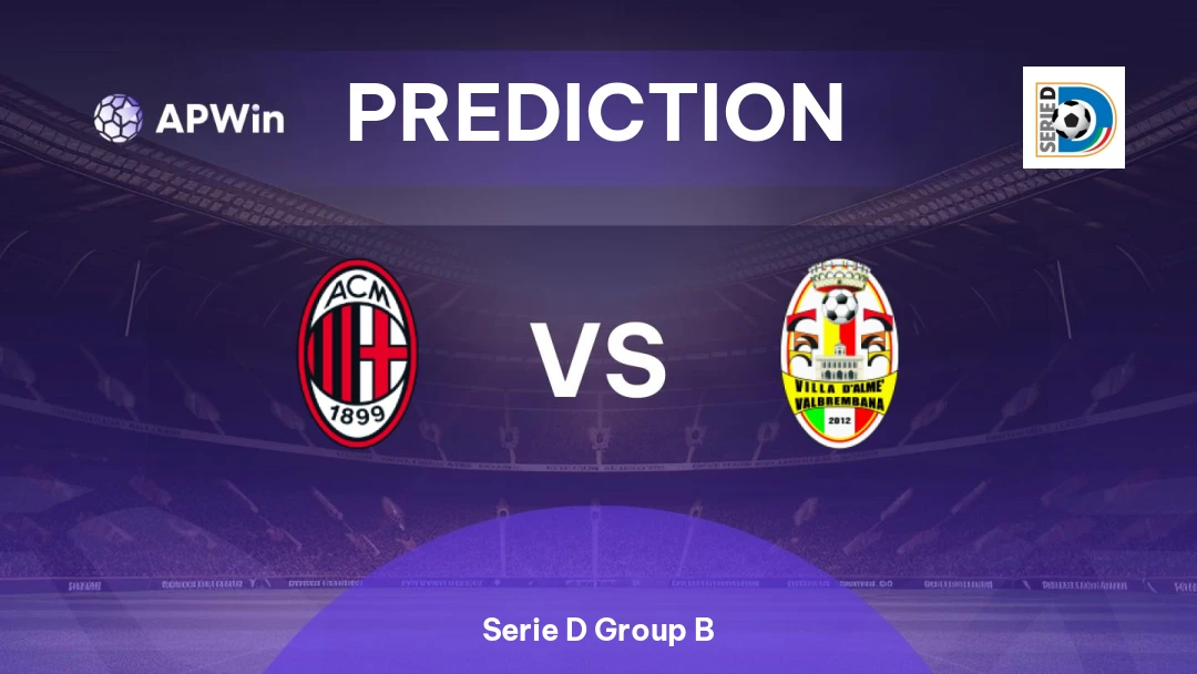 Milan II vs Villa Valle | Prediction | Serie D Group B | 02/04