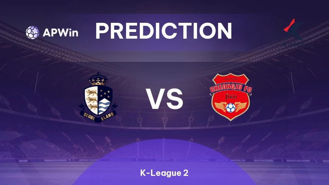 Seoul E-Land vs Cheongju | Prediction | K-League 2 | 07/06