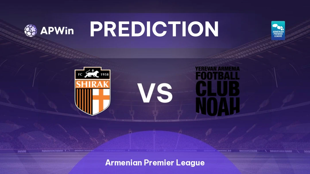 Shirak vs Noah | Prediction | Armenian Premier League | 16/03