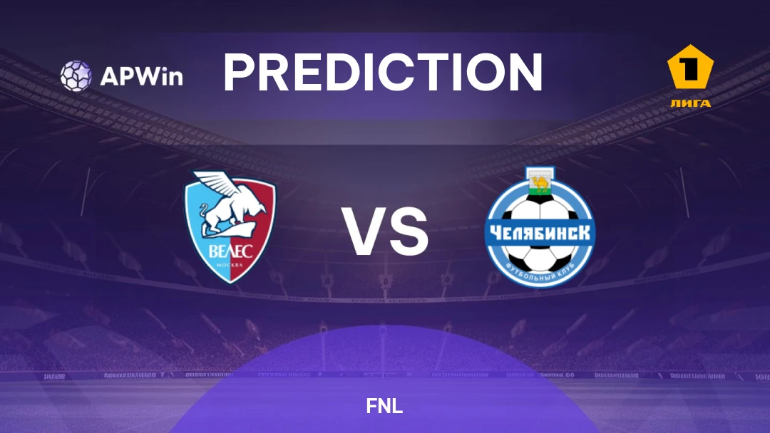 Veles vs Chelyabinsk | Prediction | FNL | 19/07